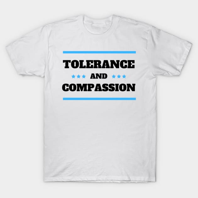 Tolerance and Compassion T-Shirt by Benny Merch Pearl